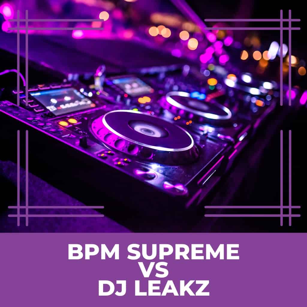 BPM Supreme VS DJ Leakz