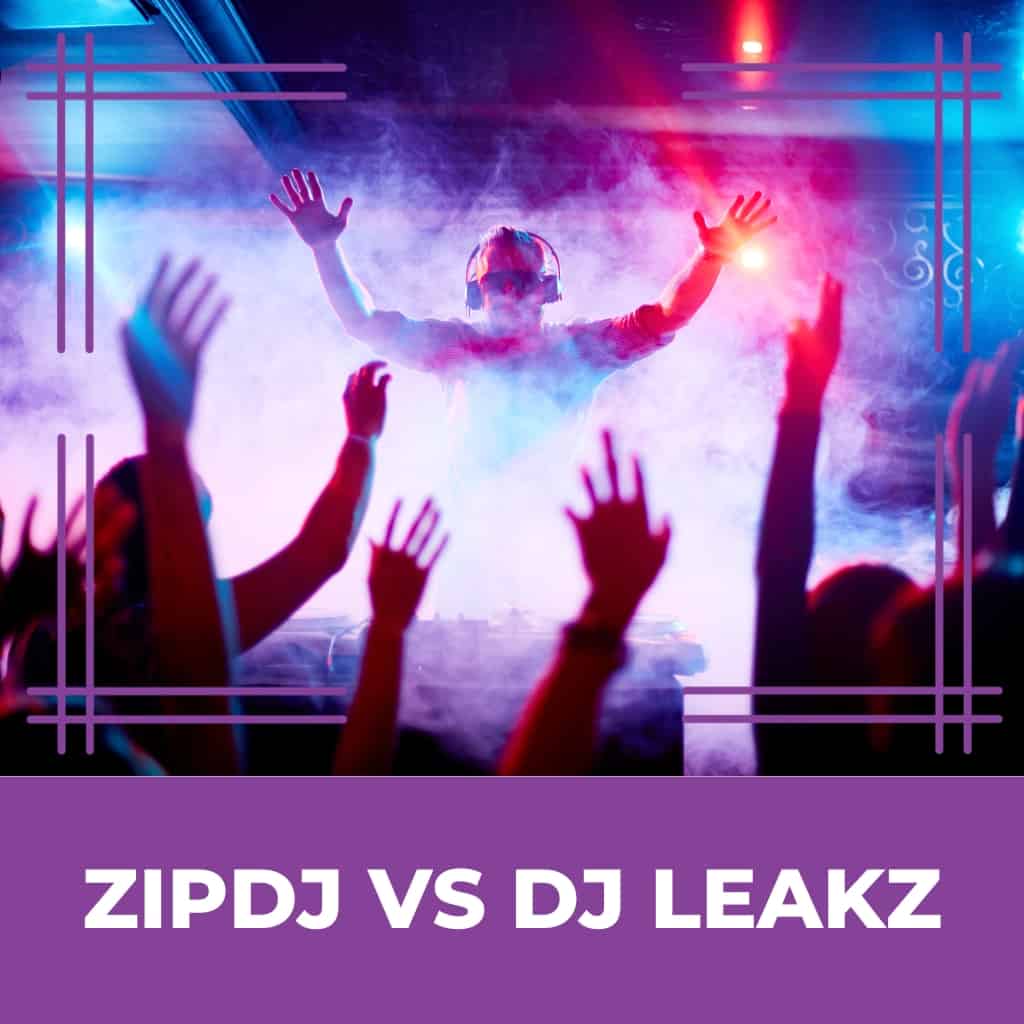 ZipDJ vs DJ Leakz